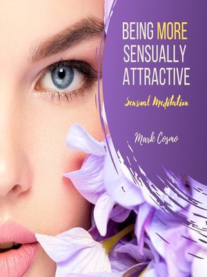 cover image of Being More Sexually Attractive--Sensual Meditation